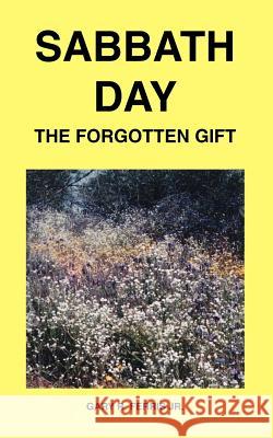 Sabbath Day - The Forgotten Gift Ferris, Gary R., Jr. 9781412021463 Trafford Publishing