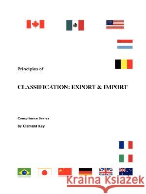 Principles of Classification: Export & Import Key, Clement M. 9781412021593 Trafford Publishing
