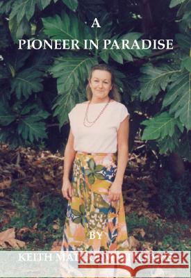 A Pioneer in Paradise Keith Malcolm Williams 9781412023320