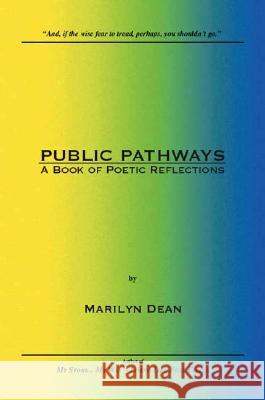 Public Pathways: A Book of Poetic Reflections Marilyn Dean 9781412023603