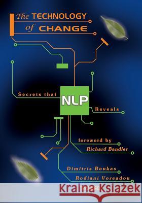 The Technology of Change: Secrets That Nlp Reveals Boukas, Dimitris 9781412024228 Trafford Publishing