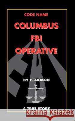 Code Name: Columbus FBI Operative Araujo, Tony 9781412025850 Trafford Publishing