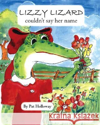 Lizzy Lizard Couldn't Say Her Name Pat Holloway 9781412028257
