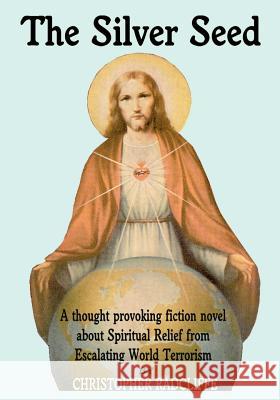 The Silver Seed Christopher Radcliff Mark Radcliff 9781412028370 Trafford Publishing