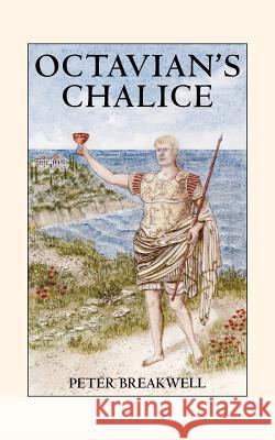 Octavian's Chalice Peter Breakwell 9781412029759