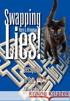 Swapping Lies! Deception in the Workplace Bringman, Marc A. 9781412030694 Trafford Publishing