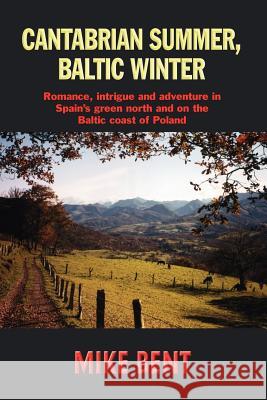 Cantabrian Summer, Baltic Winter Mike Bent 9781412033701