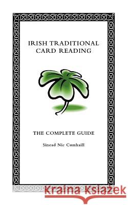 Irish Traditional Card Reading: The Complete Guide Nic Cumhaill, Sinead 9781412033718 Trafford Publishing