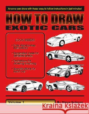 How to Draw Exotic Cars: Volume 1 Steve Schmor 9781412037662 Trafford Publishing