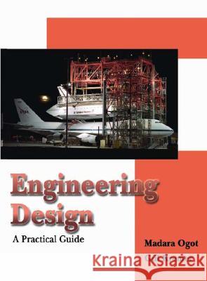 Engineering Design: A Practical Guide Madara Ogot 9781412038508