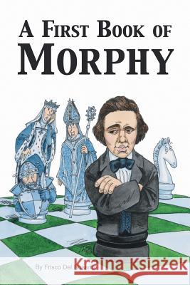 A First Book of Morphy Frisco de 9781412039062 Trafford Publishing