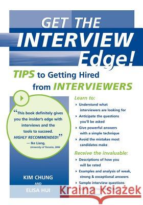 Get the Interview Edge! Tips to Getting Hired from Interviewers Chung and Elisa Hui, Kim 9781412039284 Trafford Publishing