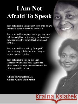 I Am Not Afraid to Speak Martin, Etta Smith 9781412040235