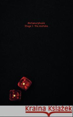 Metamorphosis/Stage 1: The Mistake Feldman, Shane 9781412042048