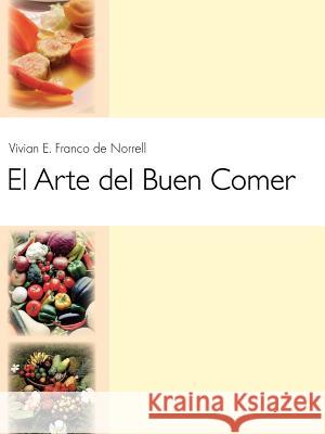 El Arte Del Buen Comer Vivian E. Franc 9781412043359 Trafford Publishing