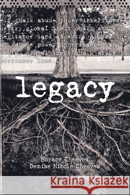 Legacy Horace Cheeves Denise Nicole Cheeves 9781412043595 Trafford Publishing