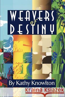 Weavers of Destiny Kathy Knowlton 9781412043823 Trafford Publishing