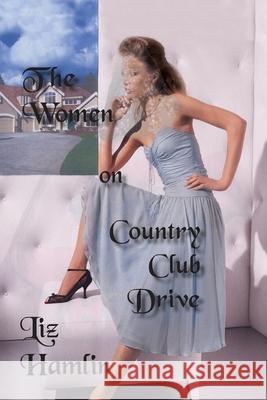 The Women on Country Club Drive Liz Hamlin 9781412044158