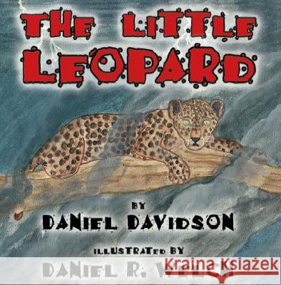 The Little Leopard Daniel Davidson, Daniel R. Welch 9781412044776