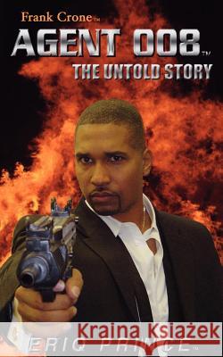 Agent 008t the Untold Story: Operation Earthquake - Tsunami™ Princet, Eriq F. 9781412046268 Trafford Publishing