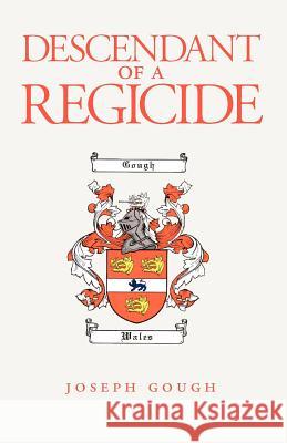 Descendant of a Regicide Joseph Gough 9781412047104 Trafford Publishing