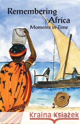 Remembering Africa: Moments in Time Jo Paroz 9781412049610 Trafford Publishing