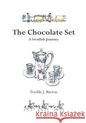 The Chocolate Set: A Swedish Journey Burton, Fredda J. 9781412050302