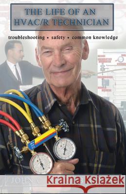 Life of an HVAC/R Technician John C. Schaub 9781412050975