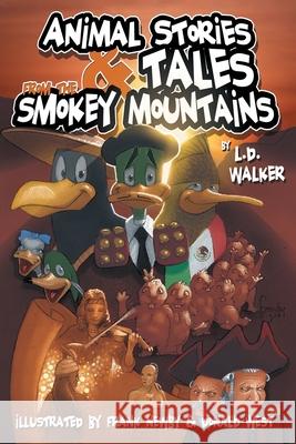 Animal Stories and Tales from the Smokey Mountains L D Walker, Frank Newby, Donald West 9781412051781 Trafford Publishing