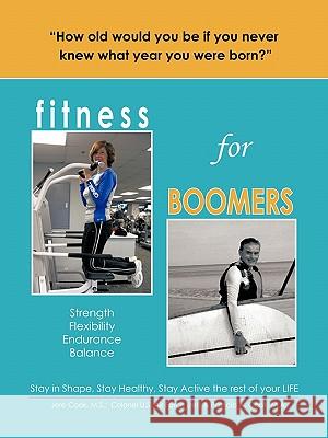 Fitness for Boomers: Strength Flexibility Endurance Balance Cook M. S. Colonel U. S. Air Force, Jere 9781412053808 Trafford Publishing