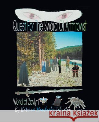 World of Zaylyn #1: Quest for the Sword of Anthrowst Katrina Mandrake-Johnston 9781412054225 Trafford Publishing