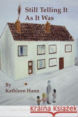 Still Telling It as It Was (More Memories of the Black Country) Hann, Kathleen 9781412055352 Trafford Publishing