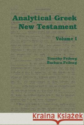 Analytical Greek New Testament: Volume I and Ii Friberg, Timothy 9781412056533