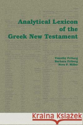 Analytical Lexicon of the Greek New Testament Barbara Friberg and Nev Timoth 9781412056540