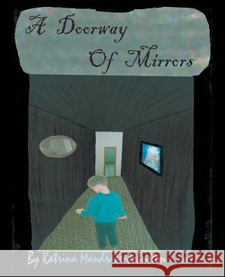 A Doorway of Mirrors Katrina Mandrake-Johnston 9781412062558