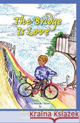 The Bridge is Love Cheron Joy Mayhall, Katrina Mayhall Wyman 9781412063289