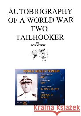 Autobiography of a World War Two Tailhooker Donald Monson Trafford Publishing 9781412063708