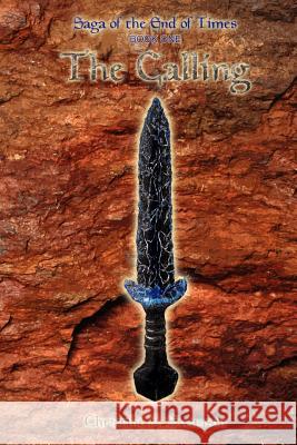 The Calling: Saga of the End of Times, Book One Swanson, Christine A. 9781412064125 Trafford Publishing