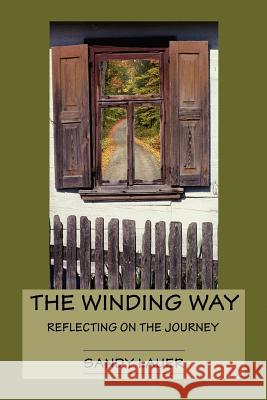 The Winding Way: Reflecting on the Journey Lauer, Sandy 9781412064163