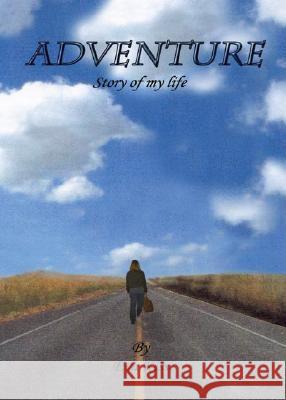 Adventure: Story of My Life Eva Kiss 9781412066006
