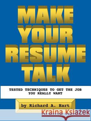 Make Your Resume Talk Richard A. Hart 9781412068284