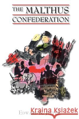 The Malthus Confederation Edward K. Jeffer Trafford Publishing 9781412068789 Trafford Publishing