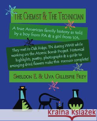 The Chemist and the Technician Sheldon E. Frey, Uva Gillespie Frey 9781412069342 Trafford Publishing