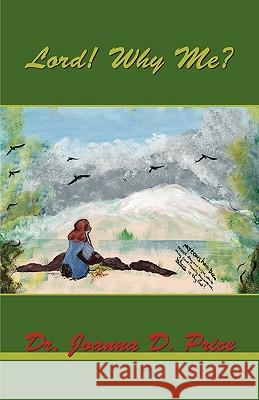 Lord! Why Me? Price, Joanna D. 9781412070454 Trafford Publishing