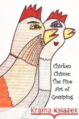 Chicken Chisme: The Fine Art of Gossip Romero, Ben 9781412070553 Trafford Publishing