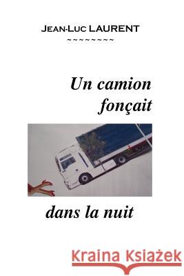 Un Camion Fonaait Dans La Nuit Laurent, Jean-Luc 9781412071741