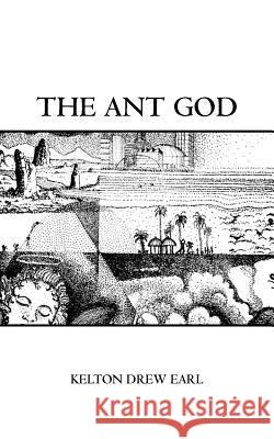 The Ant God Kelton Drew Earl Trafford Publishing 9781412073622 Trafford Publishing