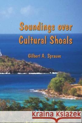 Soundings Over Cultural Shoals Gilbert A. Sprauve 9781412074759 Trafford Publishing
