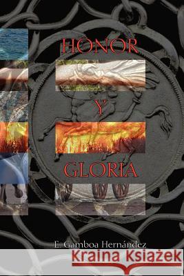 Honor y Gloria Gamboa Hernandez, E. 9781412076364 Trafford Publishing