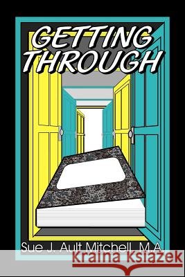 Getting Through Sue J. Ault Mitchell 9781412077583